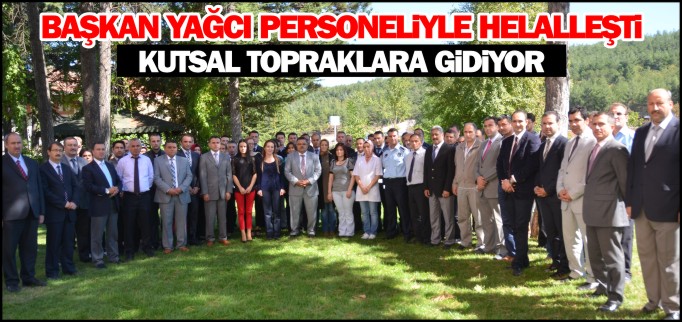 BAŞKAN YAĞCI PERSONELİYLE HELALLEŞTİ