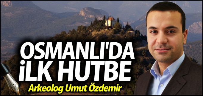 OSMANLI’DA İLK HUTBE