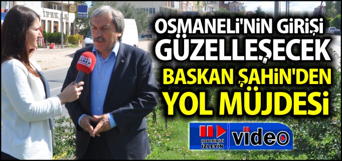 OSMANELİ GİRİŞİ GÜZELLEŞECEK
