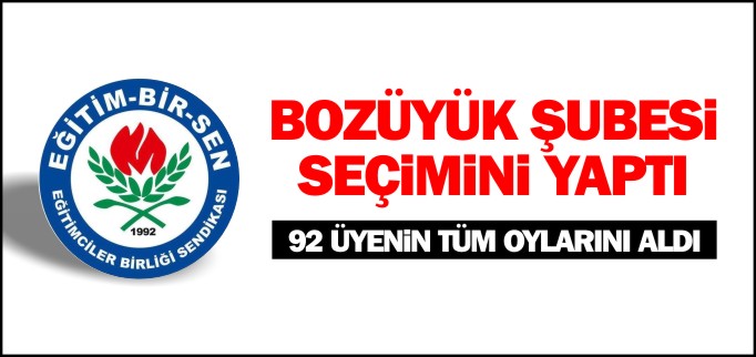 EĞITIM BIR SEN BOZÜYÜK ŞUBESİ SEÇİMİNİ YAPTI