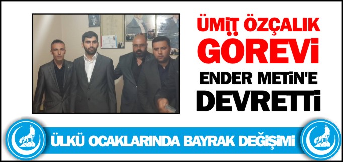 ÜLKÜ OCAKLARINDA BAYRAK DEĞİŞİMİ