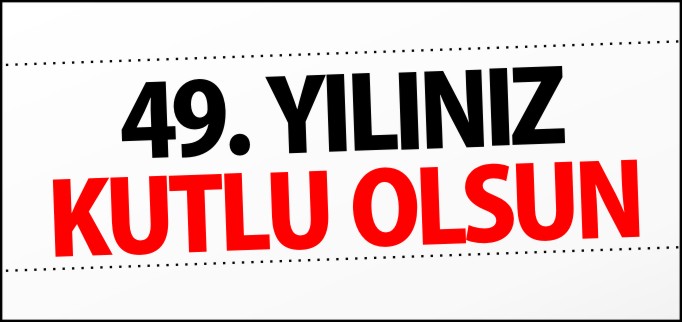 49.YILINIZ KUTLU OLSUN