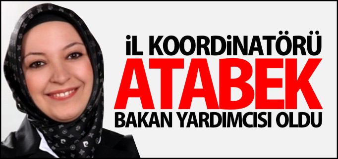 ATABEK BAKAN YARDIMCISI OLDU