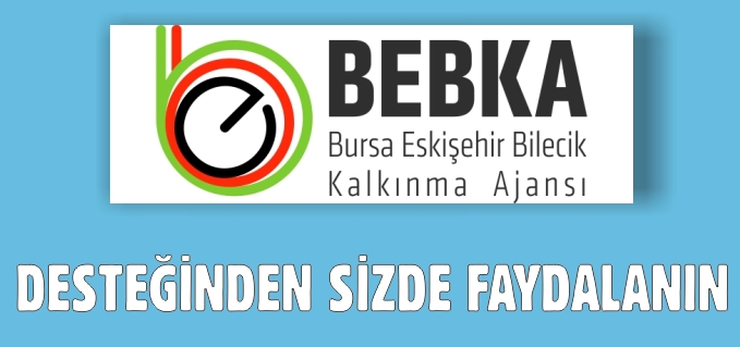 BEBKA DESTEĞİNDEN SİZ DE FAYDALANIN