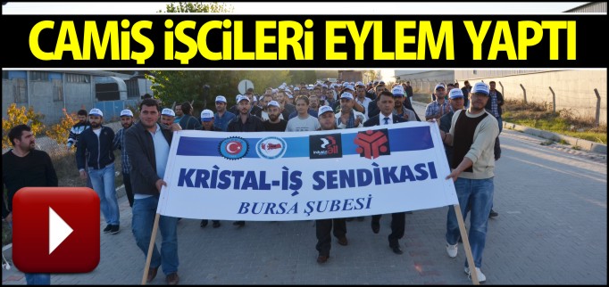 CAMİŞ İŞÇİLERİ EYLEM YAPTI