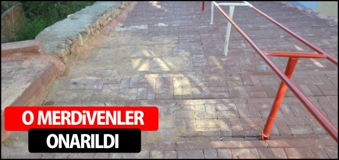 TEHLİKEYE DAVETİYE ÇIKARTAN MERDİVENLER ONARILDI