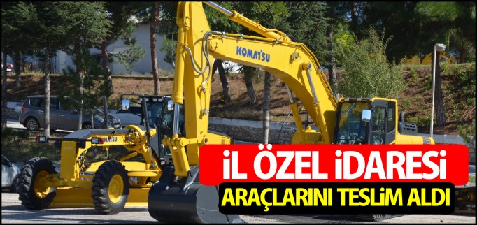 İL ÖZEL İDARESİ ARAÇLARINI TESLİM ALDI