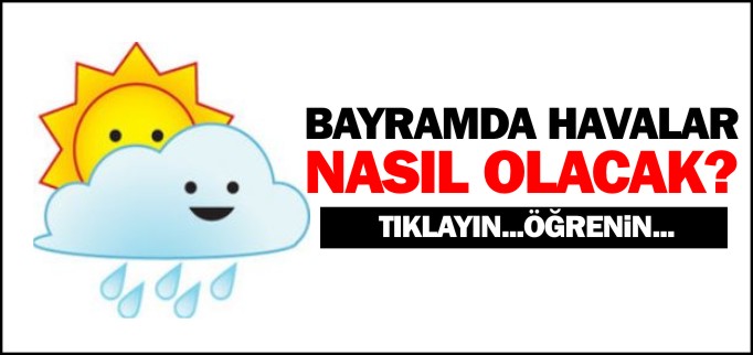 BAYRAMDA HAVALAR NASIL OLACAK?