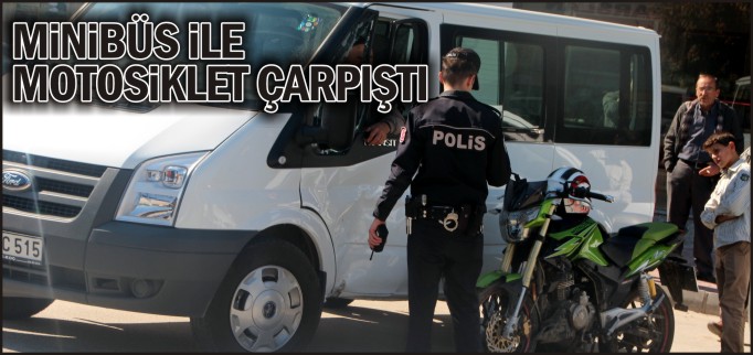 MİNİBÜS İLE MOTOSİKLET ÇARPIŞTI