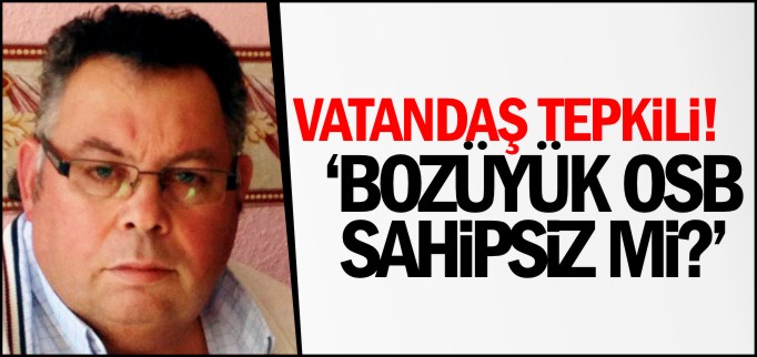 "BOZÜYÜK OSB SAHİPSİZ Mİ?"