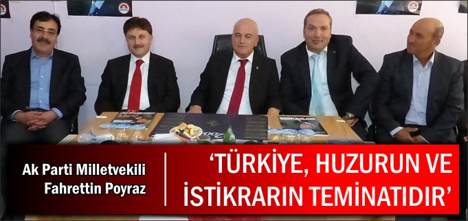 ’TÜRKİYE, HUZURUN VE İSTİKRARIN TEMİNATIDIR’