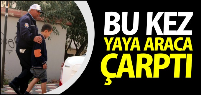 BU KEZ YAYA ARACA ÇARPTI