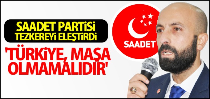 "TÜRKİYE, MAŞA OLMAMALIDIR"