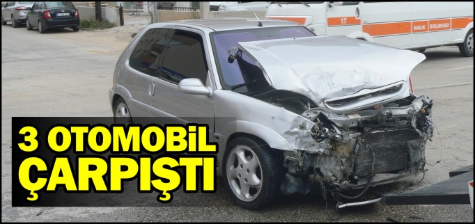 3 OTOMOBİL ÇARPIŞTI
