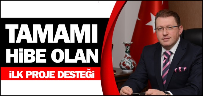 TAMAMI HİBE OLAN İLK PROJE DESTEĞİ