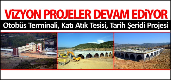 VİZYON PROJELER DEVAM EDİYOR