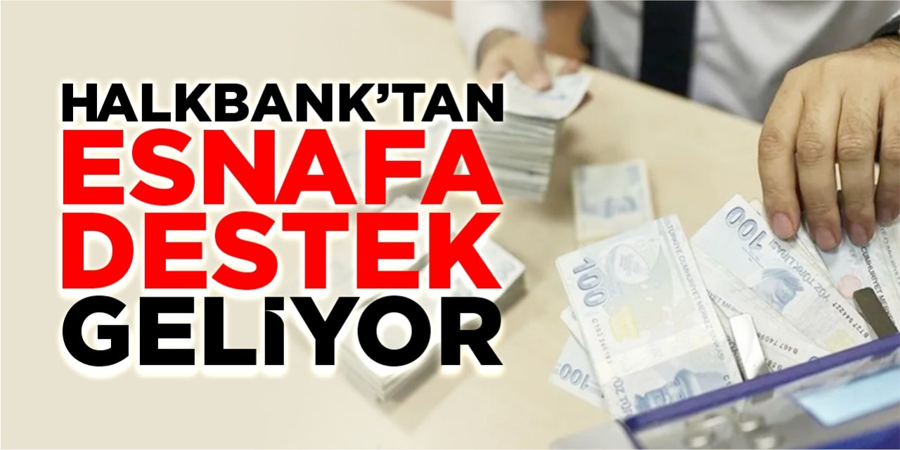 Halkbank'tan esnafa destek geliyor