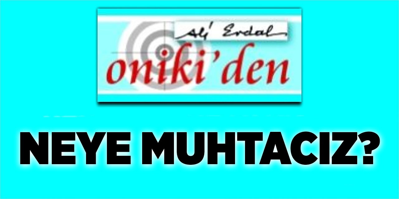 NEYE MUHTACIZ?