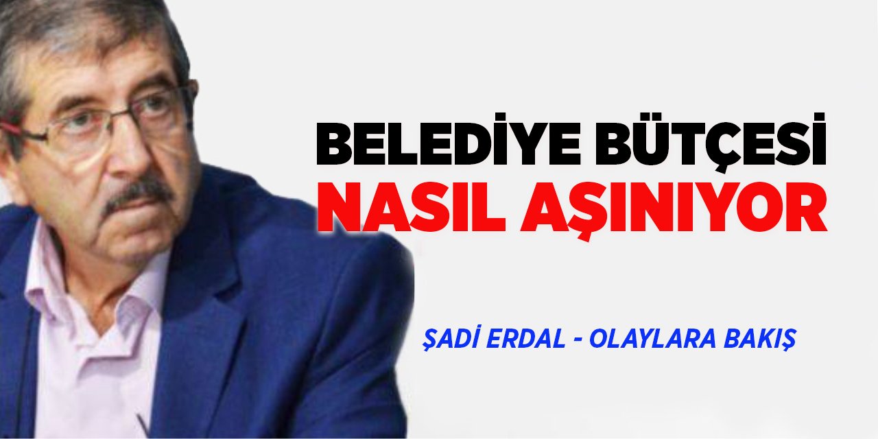 BELEDİYE BÜTÇESİ NASIL AŞINIYOR