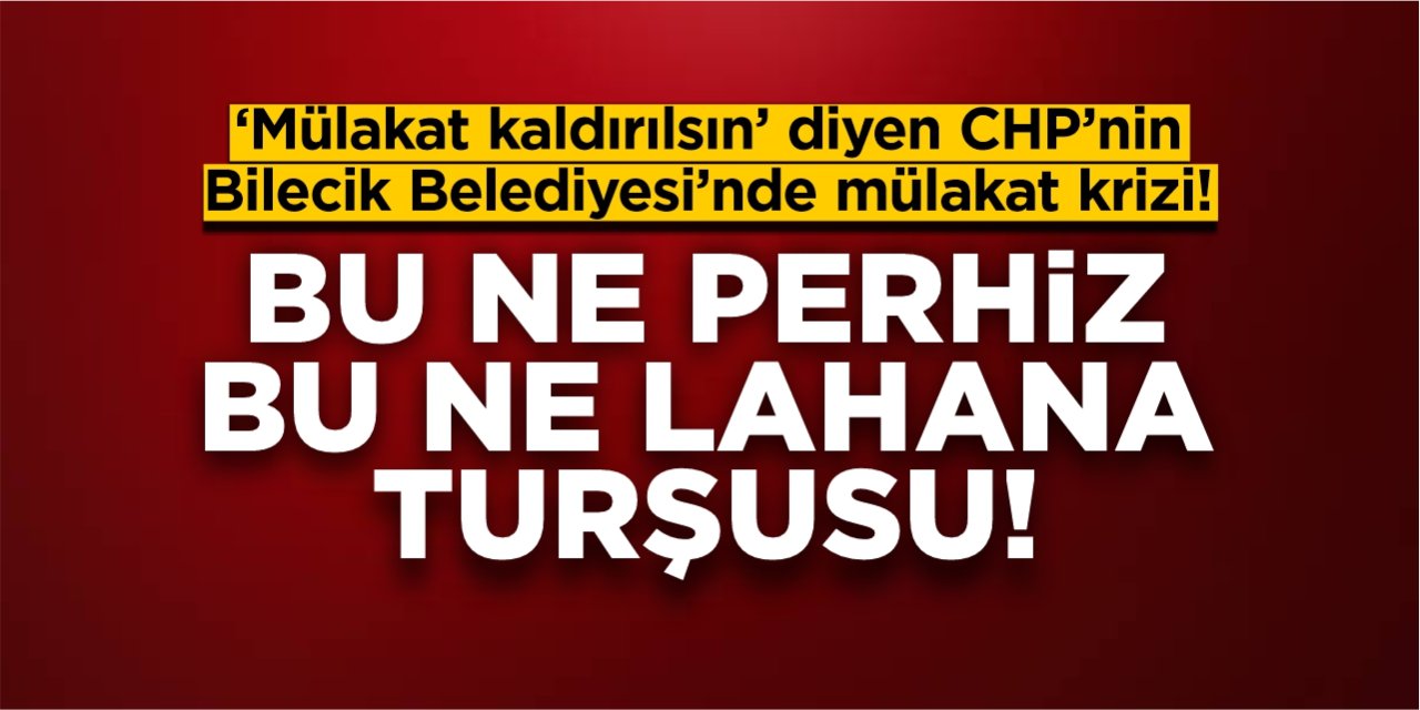 ‘Mülakat kaldırılsın’ diyen CHP’nin Bilecik Belediyesi’nde mülakat krizi! Bu ne perhiz bu ne lahana turşusu!