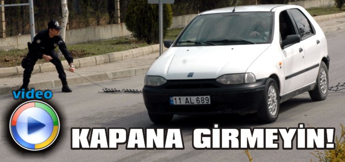 KAPANA GİRMEYİN!..