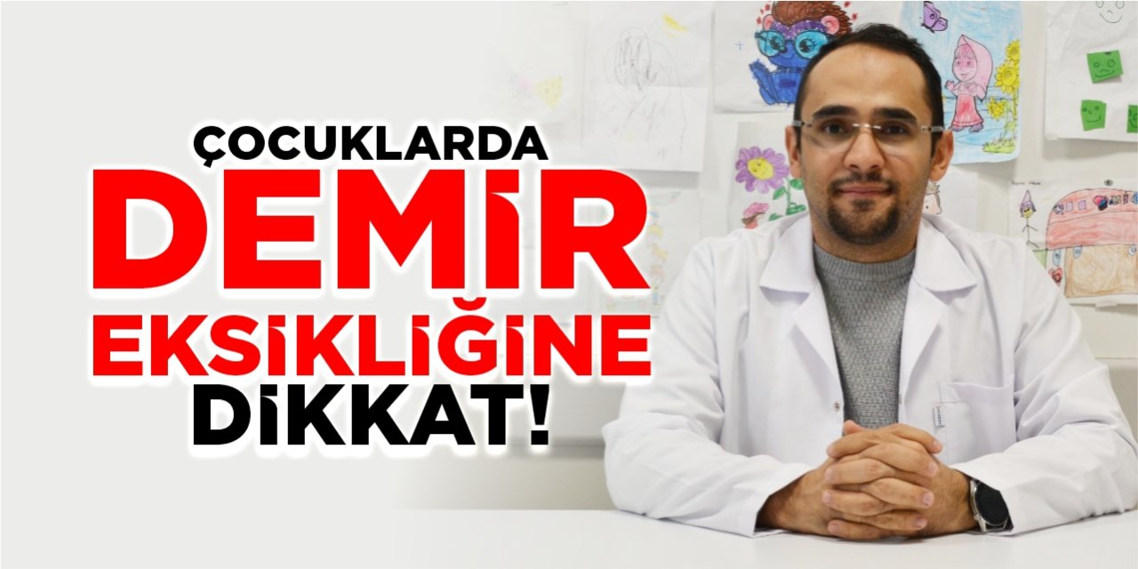 Çocuklarda demir eksikliğine dikkat!