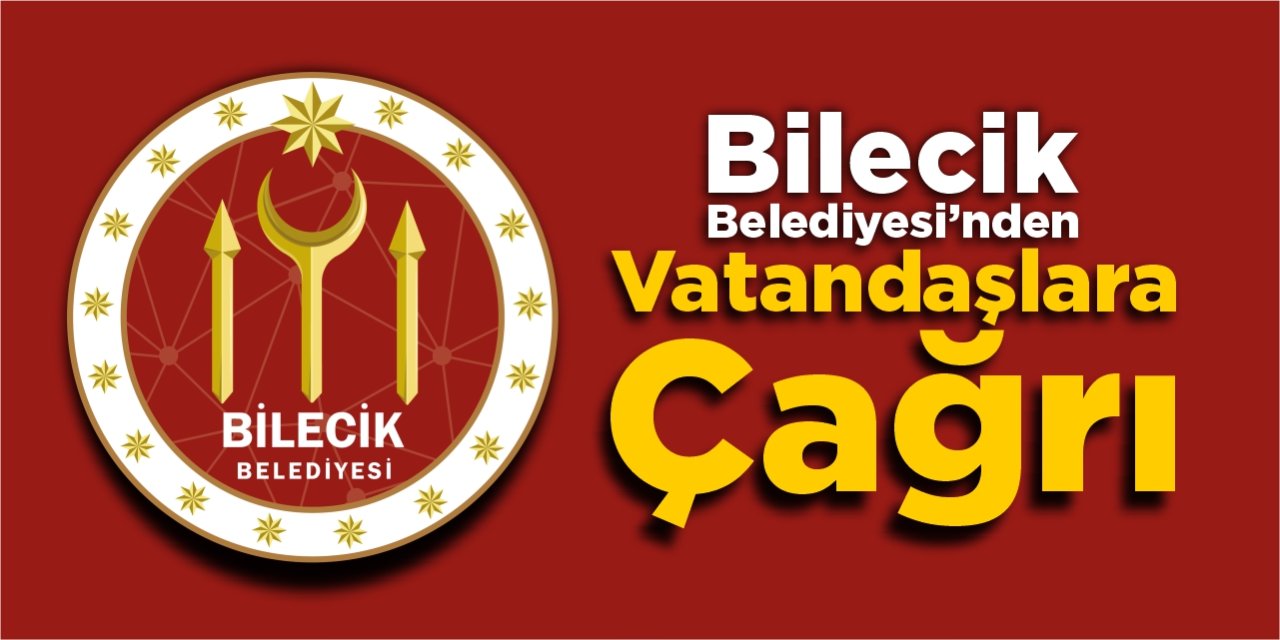 Bilecik Belediyesi’nden vatandaşlara çağrı