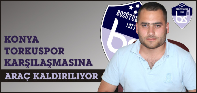 KONYA TORKUSPOR KARŞILAŞMASINA ARAÇ KALDIRILIYOR
