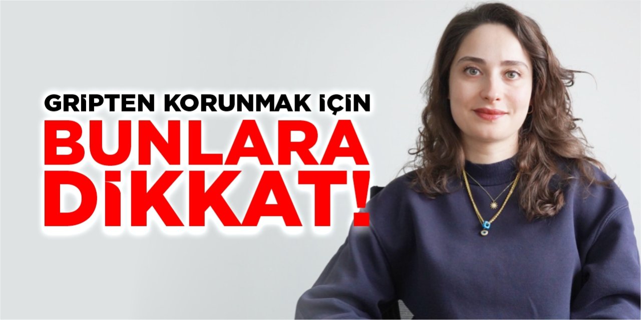 Gripten korunmanın yollarını açıkladı!