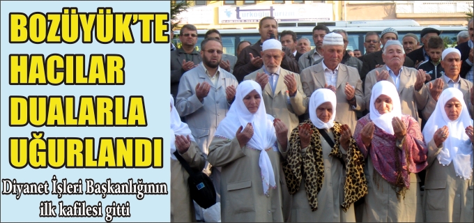 BOZÜYÜK’TE HACILAR DUALARLA UĞURLANDI