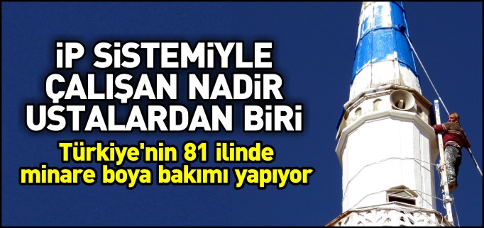İP SİSTEMİYLE ÇALIŞAN NADİR USTALARDAN BİRİ
