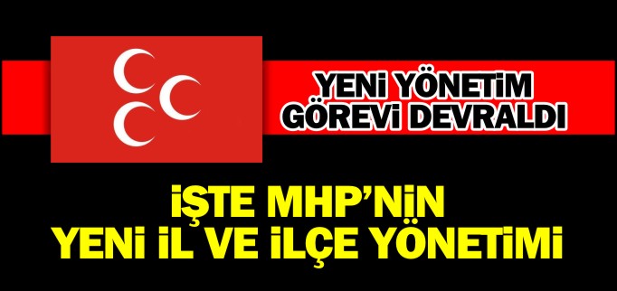 İŞTE MHP’NİN YENİ YÖNETİMİ