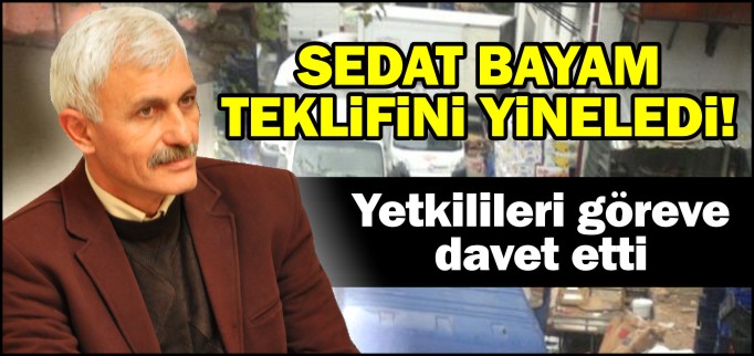 BAYAM TEKLİFİNİ YİNELEDİ!