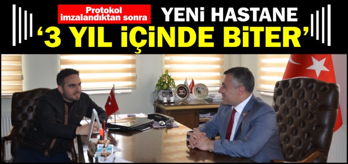"YENİ HASTANE 3 YIL İÇİNDE BİTER"