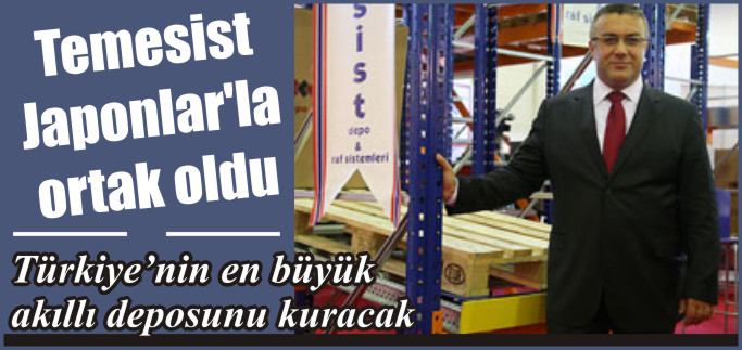 TEMESİST JAPONLARLA ORTAK OLDU