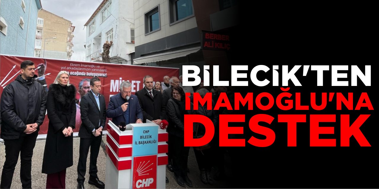 Bilecik’ten İmamoğlu’na destek