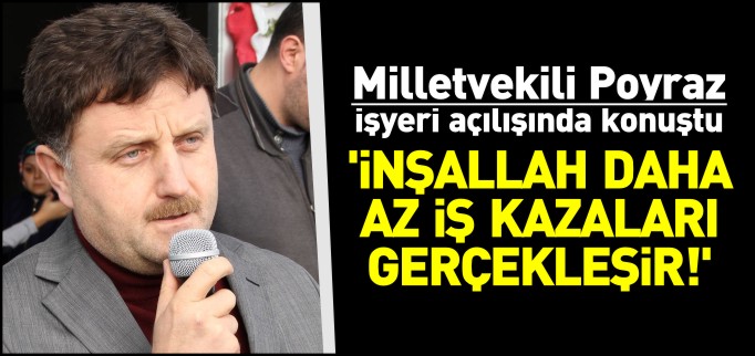 "İNŞALLAH DAHA AZ İŞ KAZALARI GERÇEKLEŞİR"
