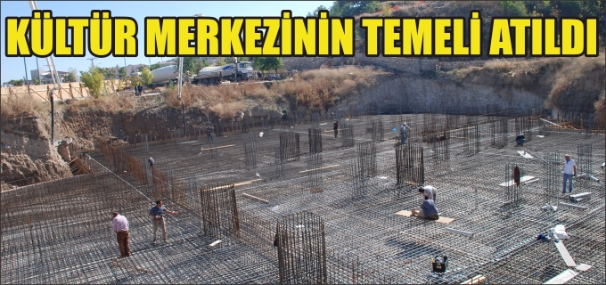 KÜLTÜR MERKEZİNİN TEMELİ