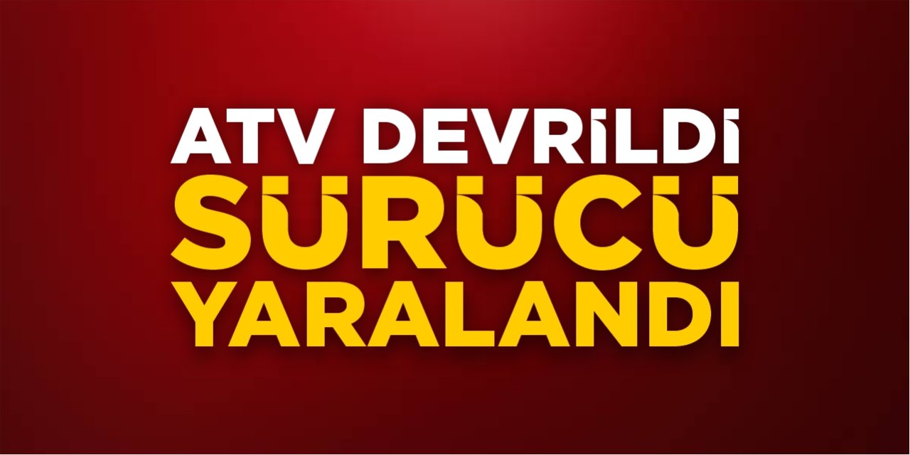 Atv Devrildi, Sürücüsü Yaralandı