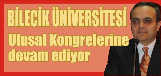 BİLECİK ÜNİVERSİTESİ ULUSAL KONGRELERİNE DEVAM EDİYOR
