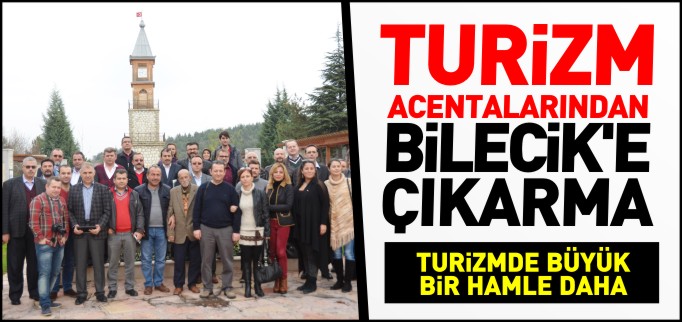 TURİZM ACENTALARINDAN BİLECİK’E ÇIKARMA