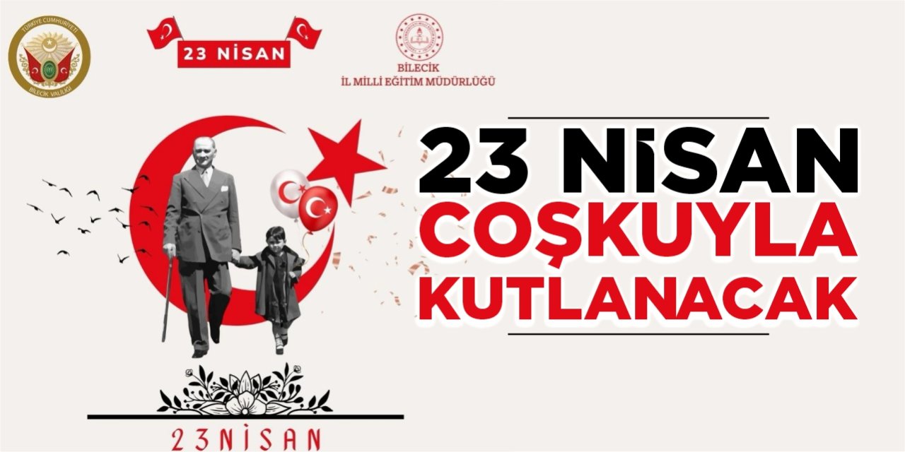 23 Nisan coşkuyla kutlanacak