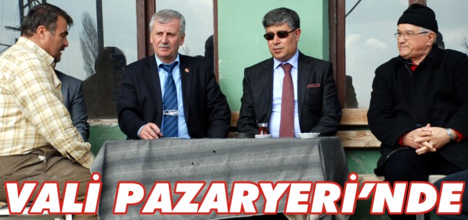 VALİ AKPINAR PAZARYERİ’Nİ ZİYARET ETTİ