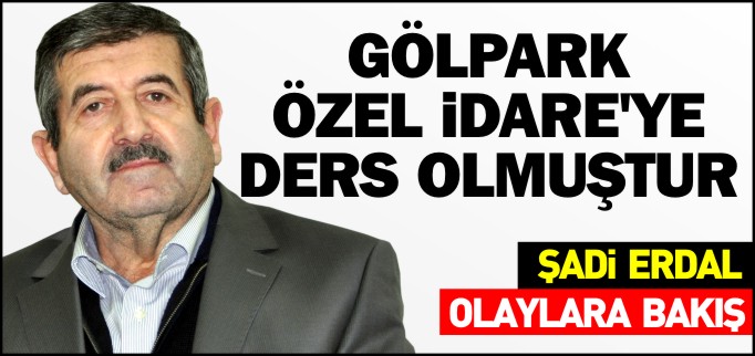 GÖLPARK ÖZEL İDAREYE DERS OLMUŞTUR