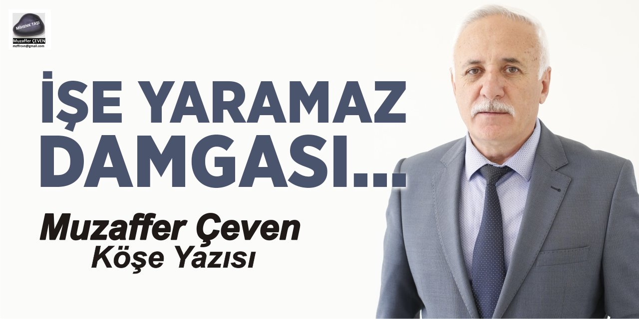 İŞE YARAMAZ DAMGASI…