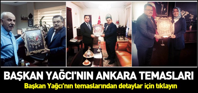 BAŞKAN YAĞCI’NIN ANKARA TEMASLARI