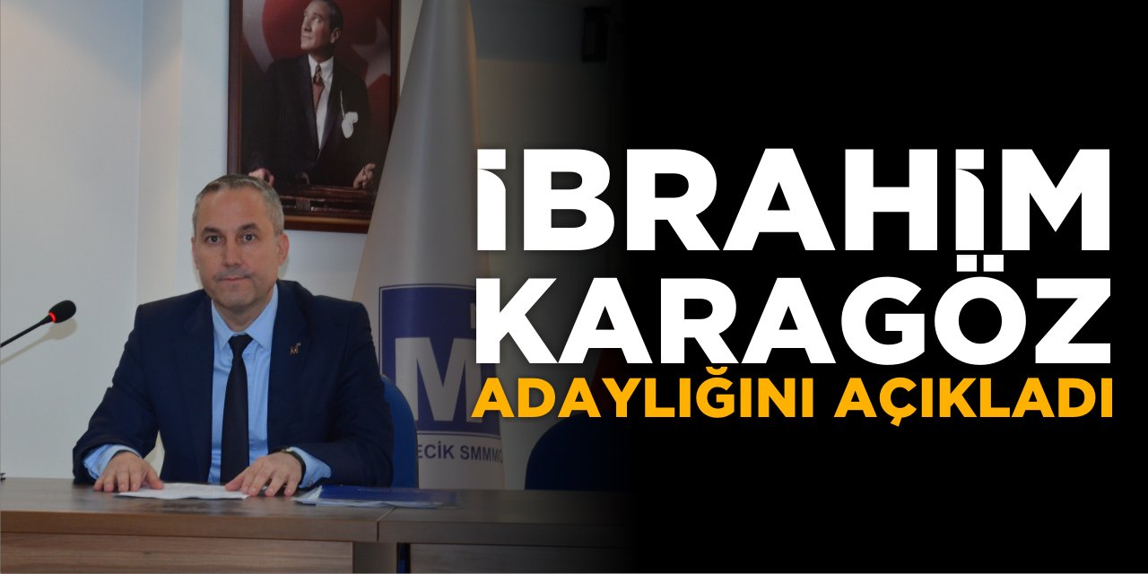 İbrahim Karagöz Adaylığını Açıkladı