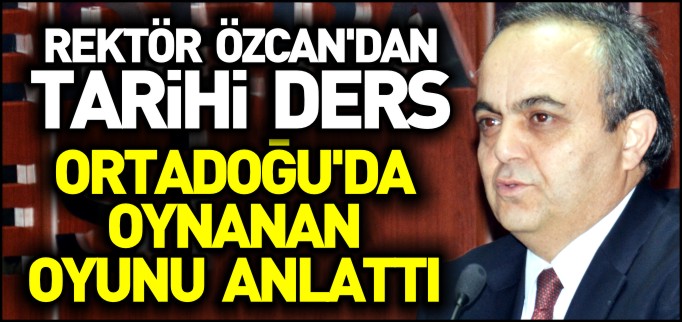 ORTADOĞU’DA OYNANAN OYUNU ANLATTI