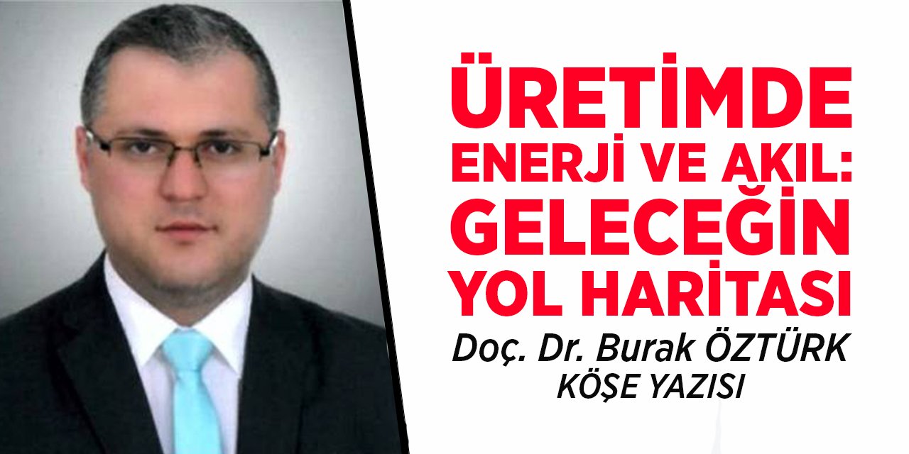 Üretimde Enerji ve Akıl: Geleceğin Yol Haritası