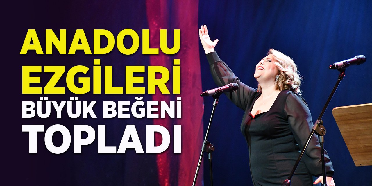 Anadolu Ezgileri Büyük Beğeni Topladı